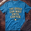 Quest Can Wait T-Shirt